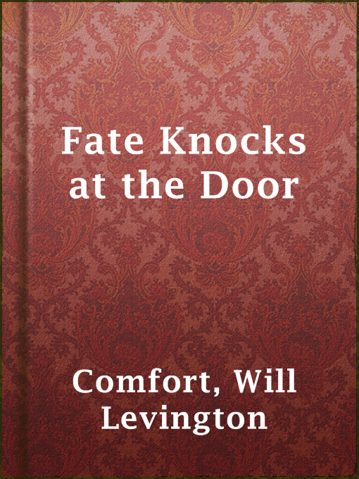 Title details for Fate Knocks at the Door by Will Levington Comfort - Available